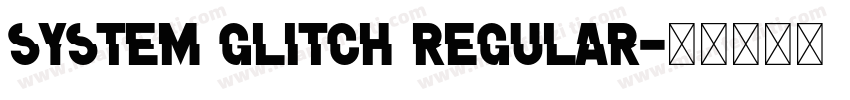 System Glitch Regular字体转换